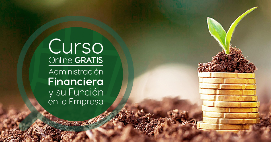 Curso Gratis Online «Administración financiera y su función en la empresa» Universidad Nacional Autónoma de México