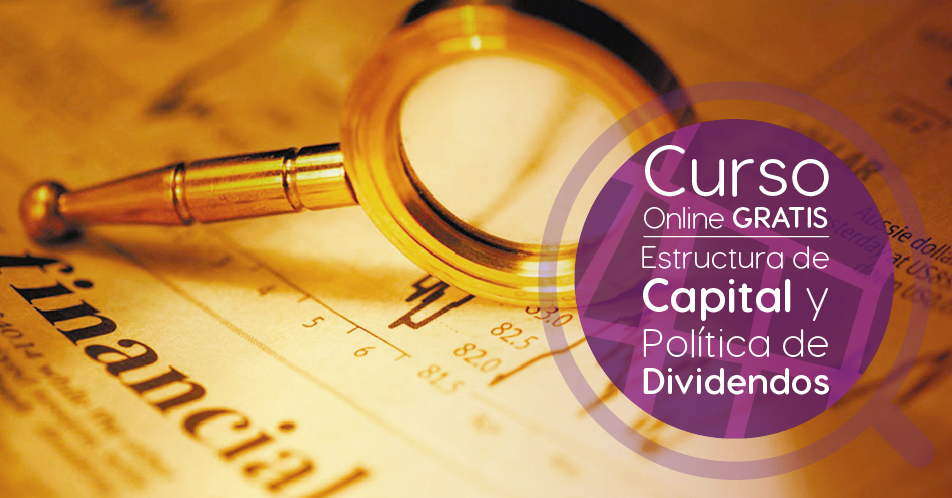 Curso Gratis Online «Estructura de capital y política de dividendos» Universidad Nacional Autónoma de México
