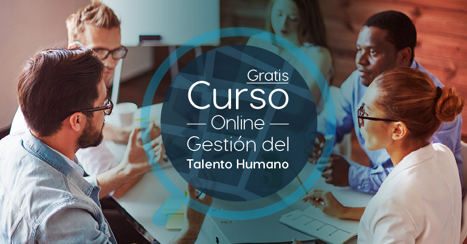 Curso Gratis Online «Gestión del talento humano» Universidad Nacional Autónoma de México